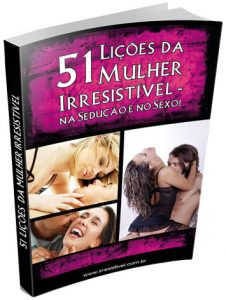 Livro 51 lições da Mulher Irresistivel - na Sedução e no Sexo